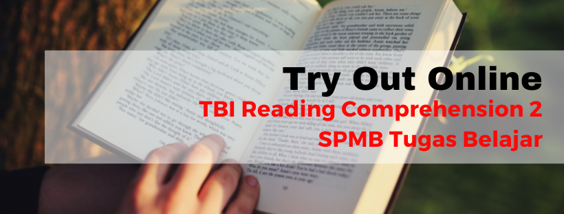 038202 Try Out Online Prediksi TBI Reading Comprehension SPMB Tugas Belajar 2