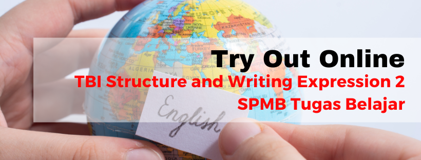 038102 Try Out Online Prediksi TBI Structure and Written Expression SPMB Tugas Belajar 2