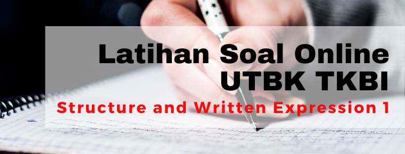 051511-1 Latihan Soal UTBK TPS  Literasi Bahasa Inggris - Structure and Written Expression Part 1