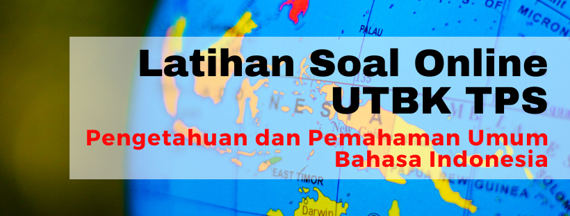 051301-1 Latihan Soal UTBK TPS Pengetahuan dan Pemahaman Umum - Bahasa Indonesia 1