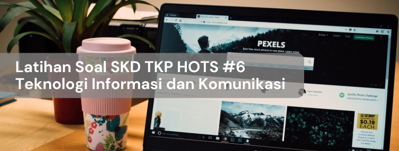 011306 Latihan Soal SKD TKP HOTS 6 Teknologi Informasi dan Komunikasi